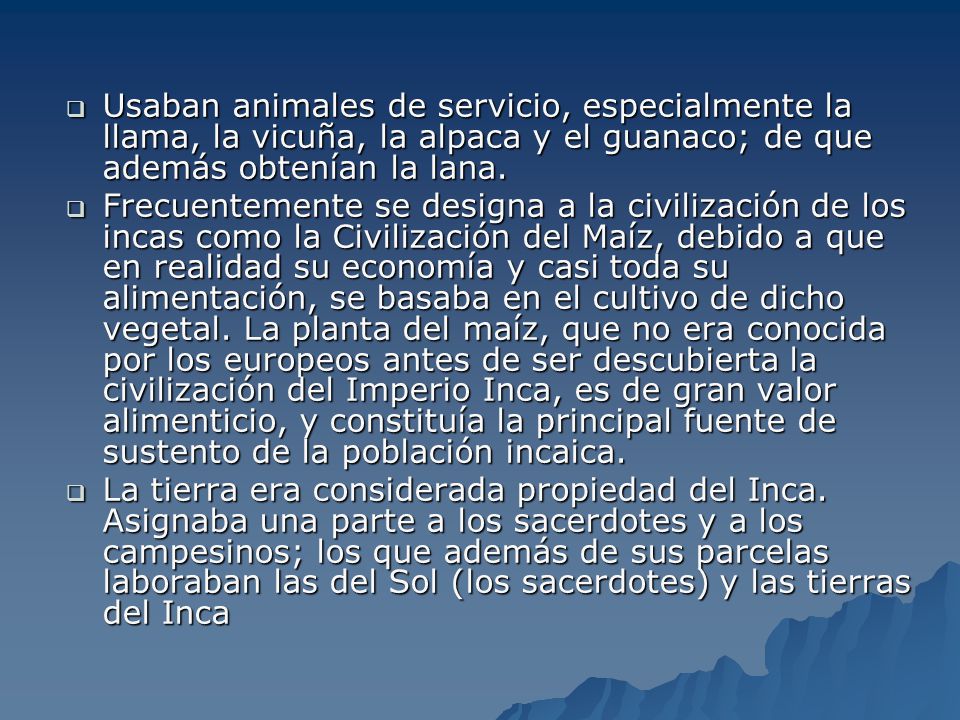 Usaban animales de servicio, especialmente la llama, la vicuña, la alpaca y el guanaco; de que además obtenían la lana.