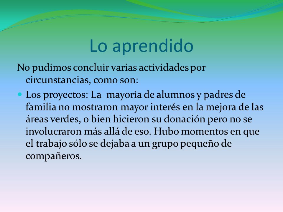 Lo aprendido No pudimos concluir varias actividades por circunstancias, como son: