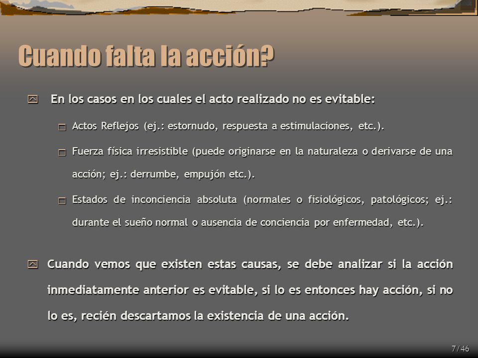 Cuando falta la acción En los casos en los cuales el acto realizado no es evitable: