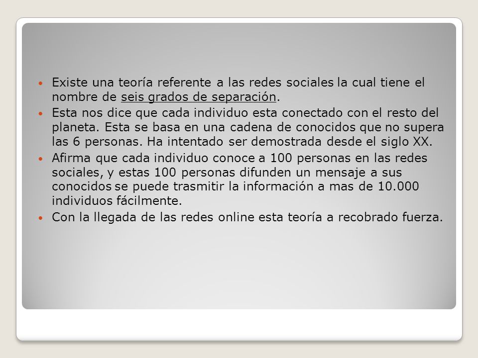 Existe una teoría referente a las redes sociales la cual tiene el nombre de seis grados de separación.