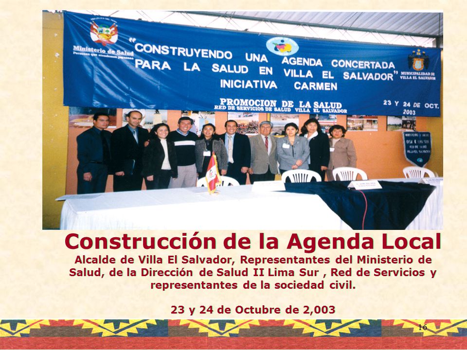 Construcción de la Agenda Local Alcalde de Villa El Salvador, Representantes del Ministerio de Salud, de la Dirección de Salud II Lima Sur , Red de Servicios y representantes de la sociedad civil.