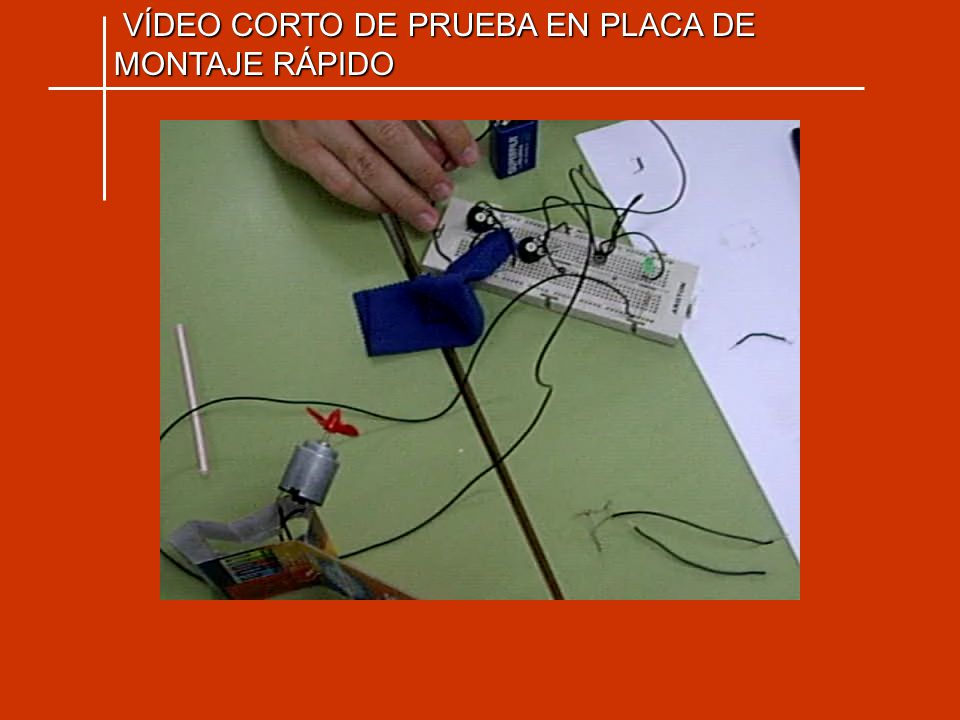 VÍDEO CORTO DE PRUEBA EN PLACA DE MONTAJE RÁPIDO
