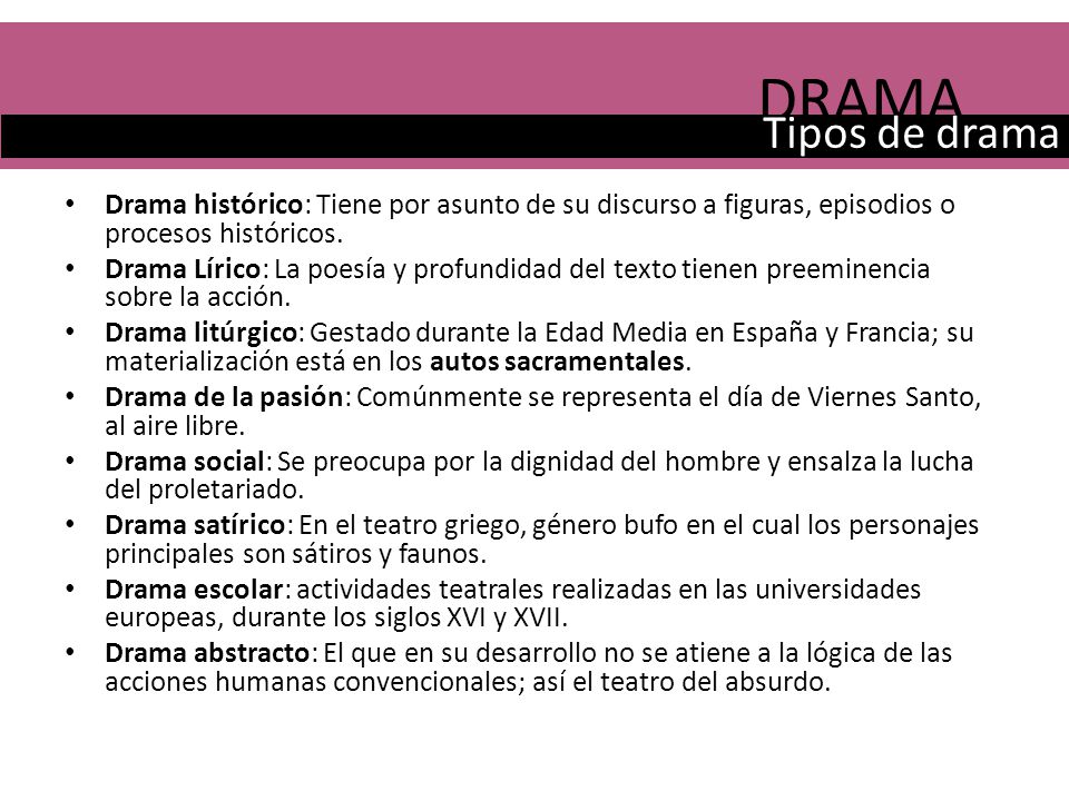 DRAMA Tipos de drama. Drama histórico: Tiene por asunto de su discurso a figuras, episodios o procesos históricos.