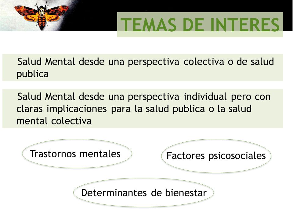 TEMAS DE INTERES Salud Mental desde una perspectiva colectiva o de salud publica.