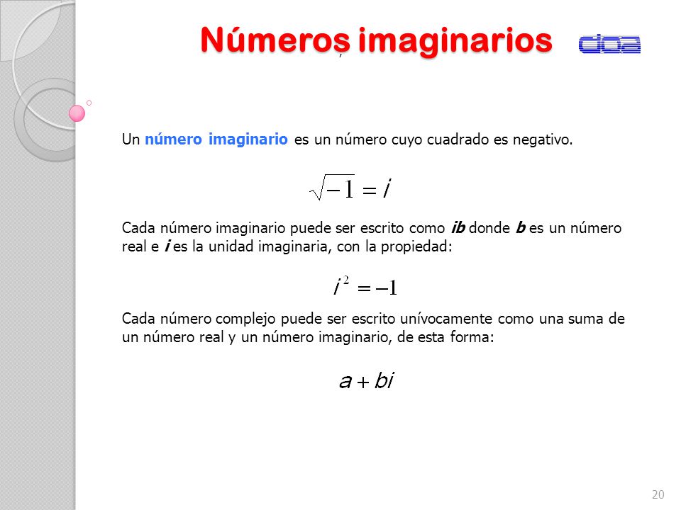 Números imaginarios , Un número imaginario es un número cuyo cuadrado es negativo.