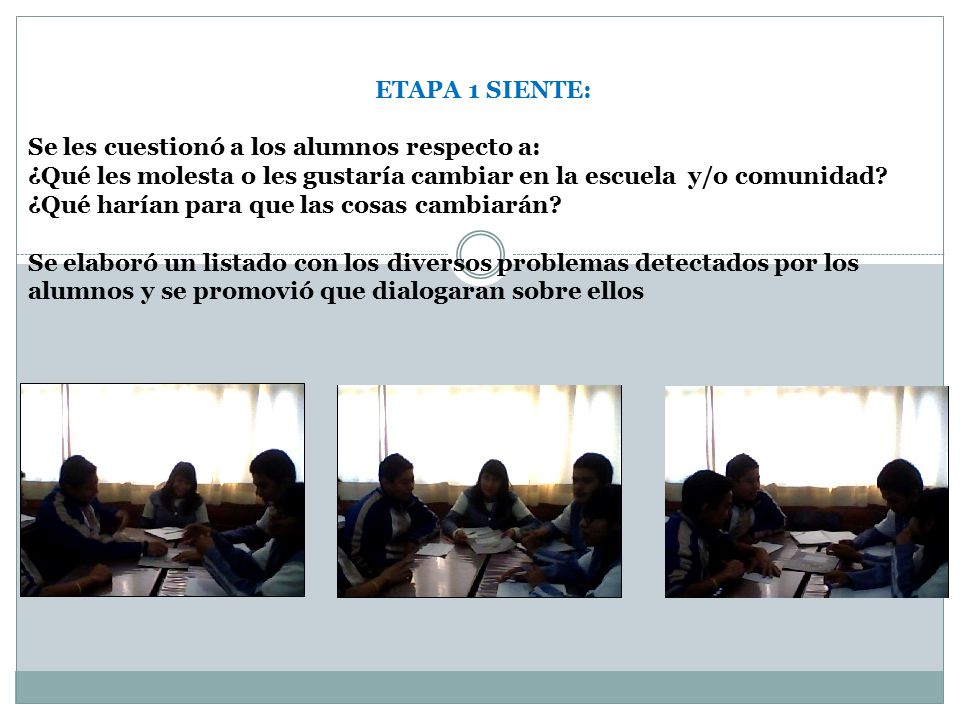 ETAPA 1 SIENTE: Se les cuestionó a los alumnos respecto a: ¿Qué les molesta o les gustaría cambiar en la escuela y/o comunidad