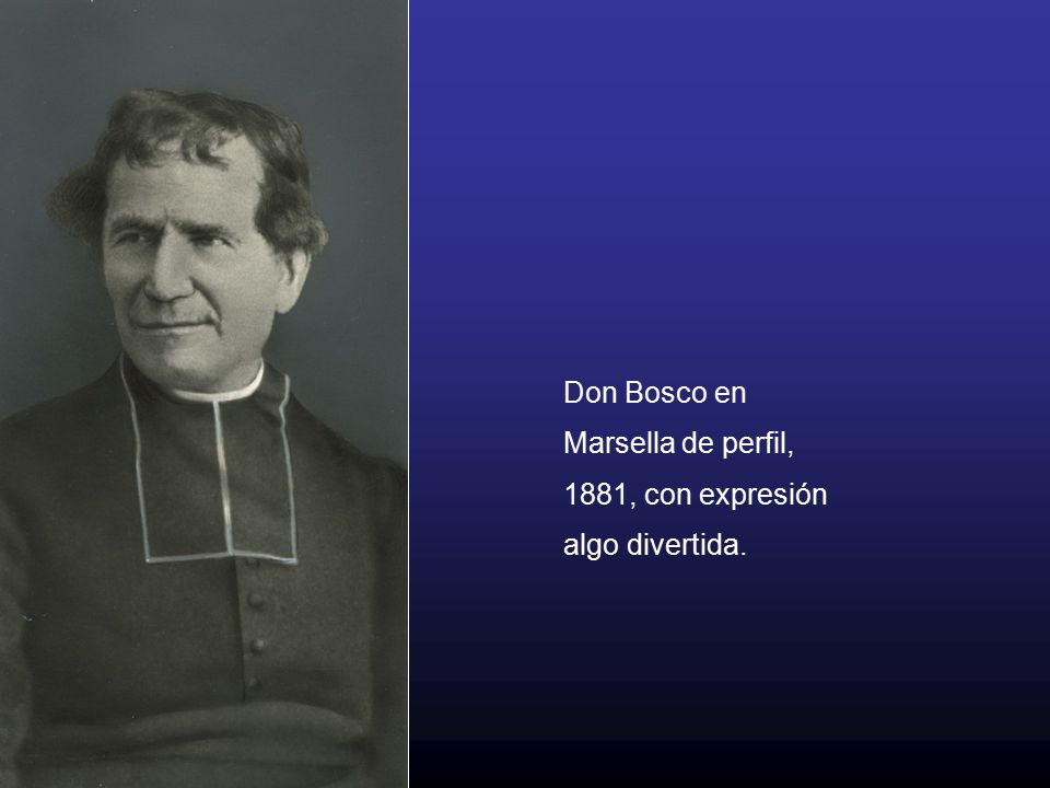 Don Bosco en Marsella de perfil, 1881, con expresión algo divertida.