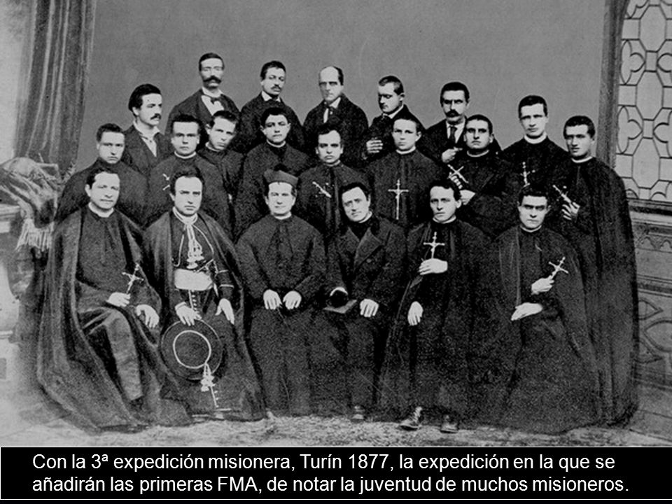 Con la 3ª expedición misionera, Turín 1877, la expedición en la que se añadirán las primeras FMA, de notar la juventud de muchos misioneros.