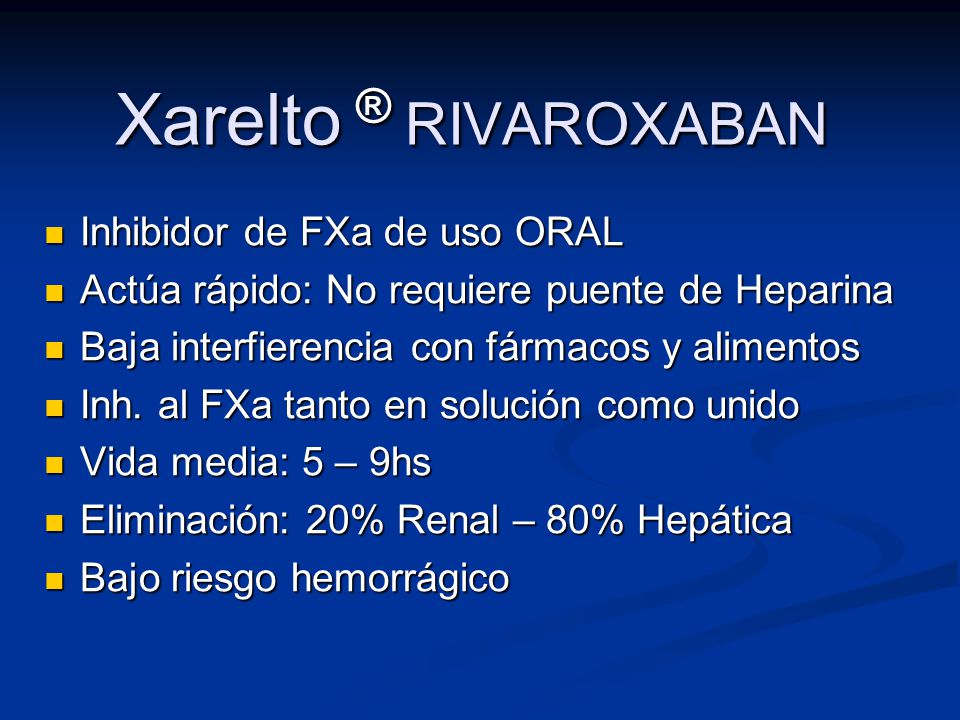 Xarelto ® RIVAROXABAN Inhibidor de FXa de uso ORAL