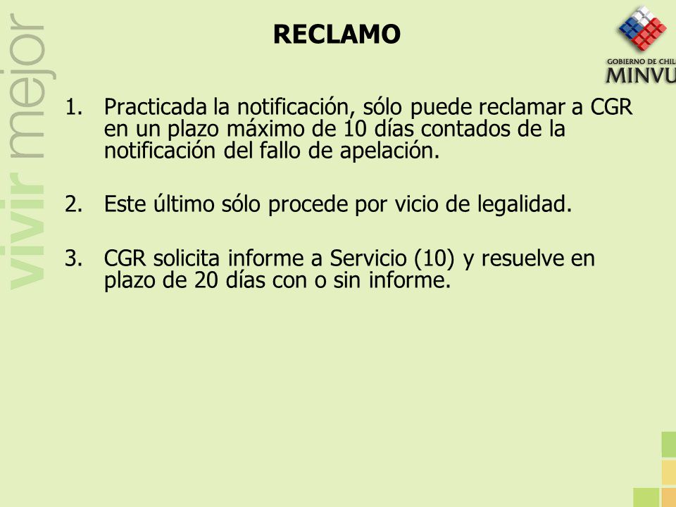 RECLAMO Practicada la notificación, sólo puede reclamar a CGR en un plazo máximo de 10 días contados de la notificación del fallo de apelación.