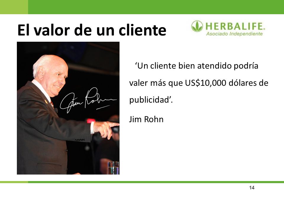 El valor de un cliente ‘Un cliente bien atendido podría valer más que US$10,000 dólares de publicidad’.