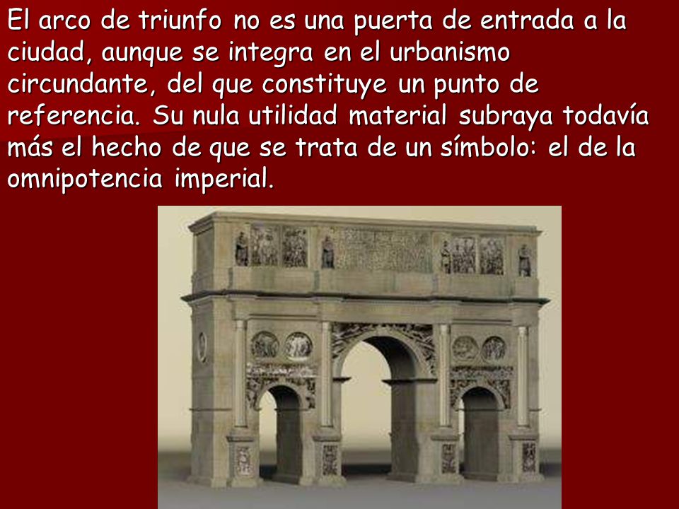 El arco de triunfo no es una puerta de entrada a la ciudad, aunque se integra en el urbanismo circundante, del que constituye un punto de referencia.