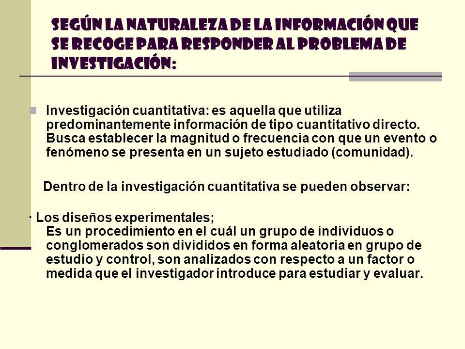 Según la naturaleza de la información que se recoge para responder al problema de investigación: