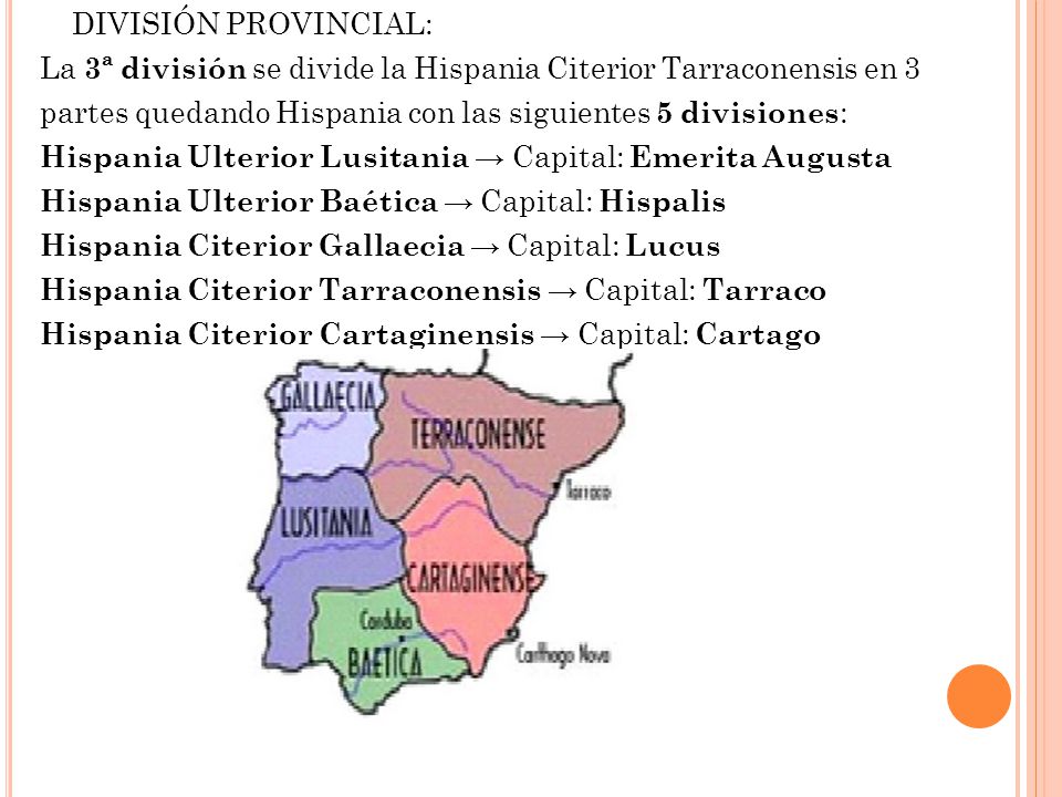 DIVISIÓN PROVINCIAL: La 3ª división se divide la Hispania Citerior Tarraconensis en 3. partes quedando Hispania con las siguientes 5 divisiones: