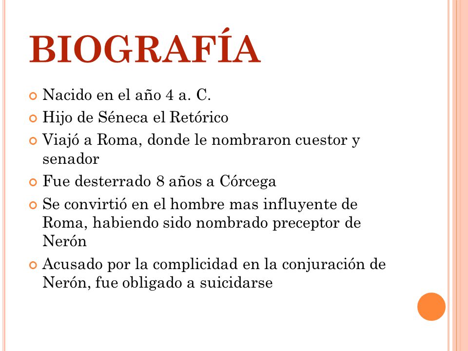 BIOGRAFÍA Nacido en el año 4 a. C. Hijo de Séneca el Retórico