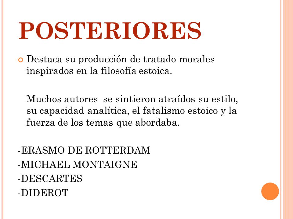 POSTERIORES Destaca su producción de tratado morales inspirados en la filosofía estoica.