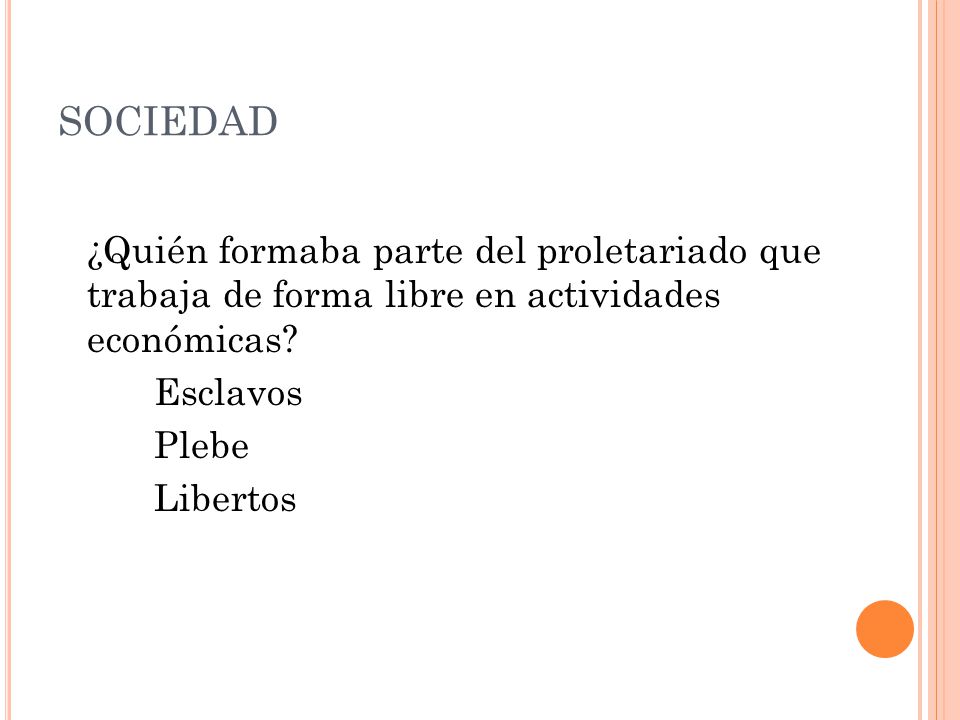 SOCIEDAD ¿Quién formaba parte del proletariado que trabaja de forma libre en actividades económicas