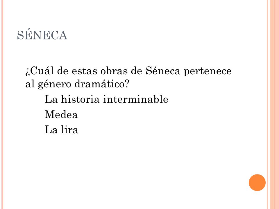 SÉNECA ¿Cuál de estas obras de Séneca pertenece al género dramático