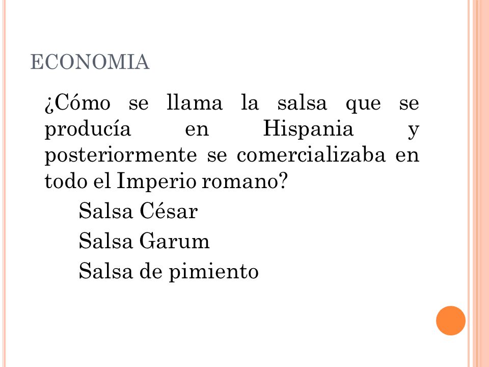 ECONOMIA ¿Cómo se llama la salsa que se producía en Hispania y posteriormente se comercializaba en todo el Imperio romano