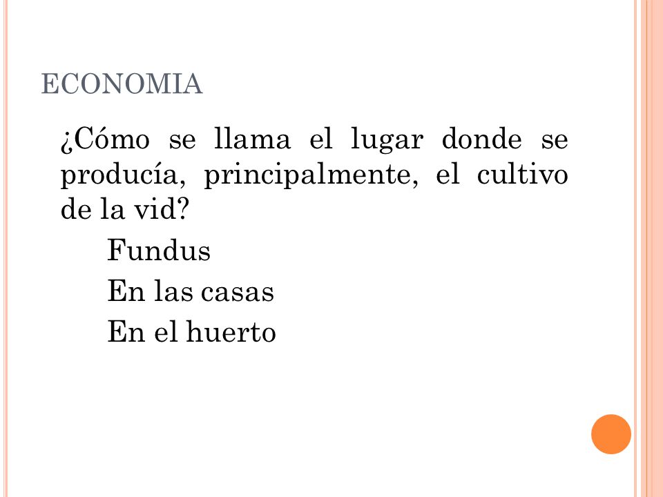 ECONOMIA ¿Cómo se llama el lugar donde se producía, principalmente, el cultivo de la vid Fundus.