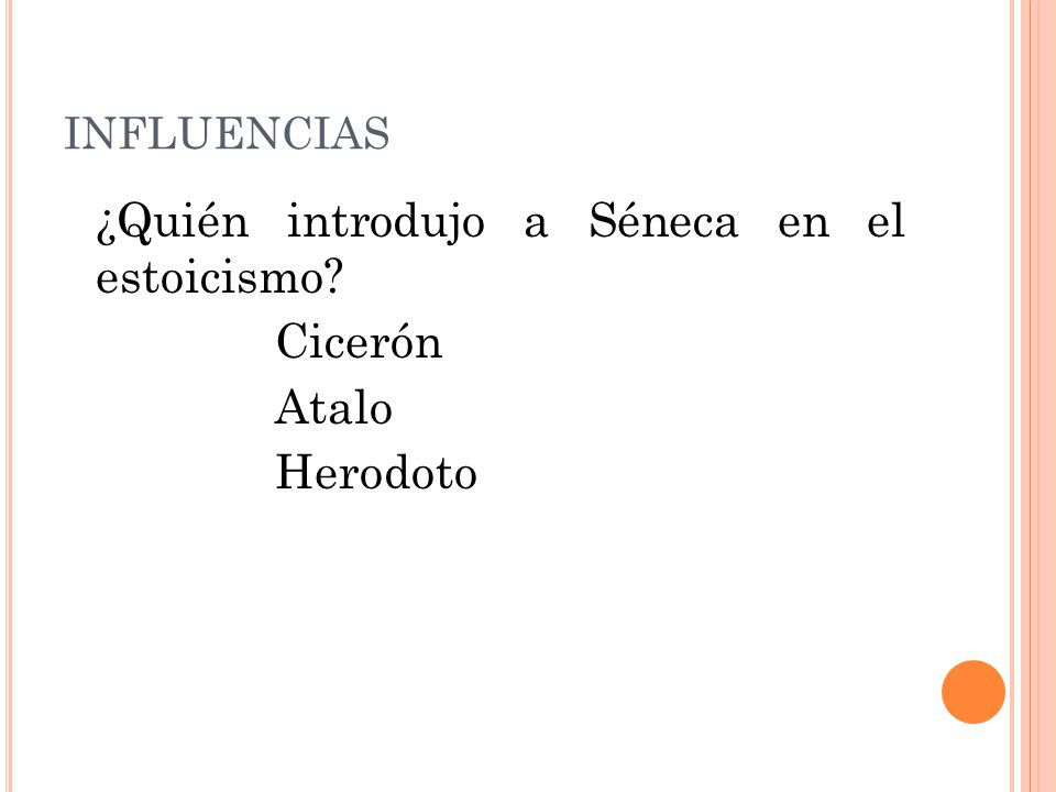 ¿Quién introdujo a Séneca en el estoicismo Cicerón Atalo Herodoto