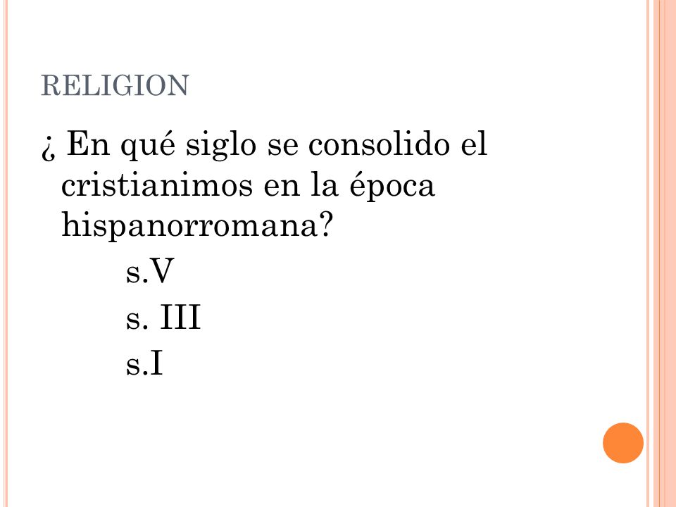 RELIGION ¿ En qué siglo se consolido el cristianimos en la época hispanorromana s.V s. III s.I
