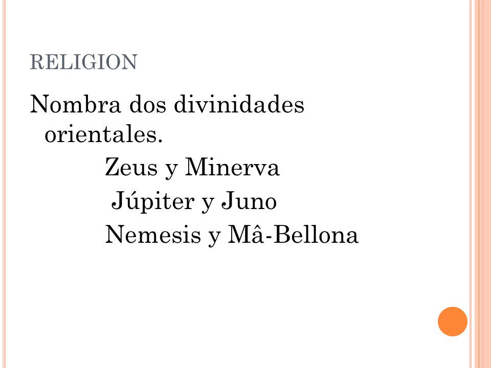Nombra dos divinidades orientales. Zeus y Minerva Júpiter y Juno