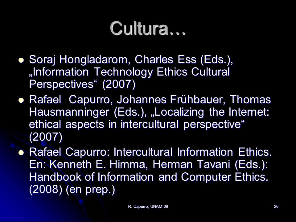 Cultura… Soraj Hongladarom, Charles Ess (Eds.), „Information Technology Ethics Cultural Perspectives (2007)