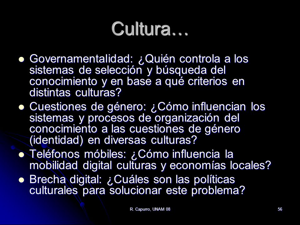 Cultura… Governamentalidad: ¿Quién controla a los sistemas de selección y búsqueda del conocimiento y en base a qué criterios en distintas culturas