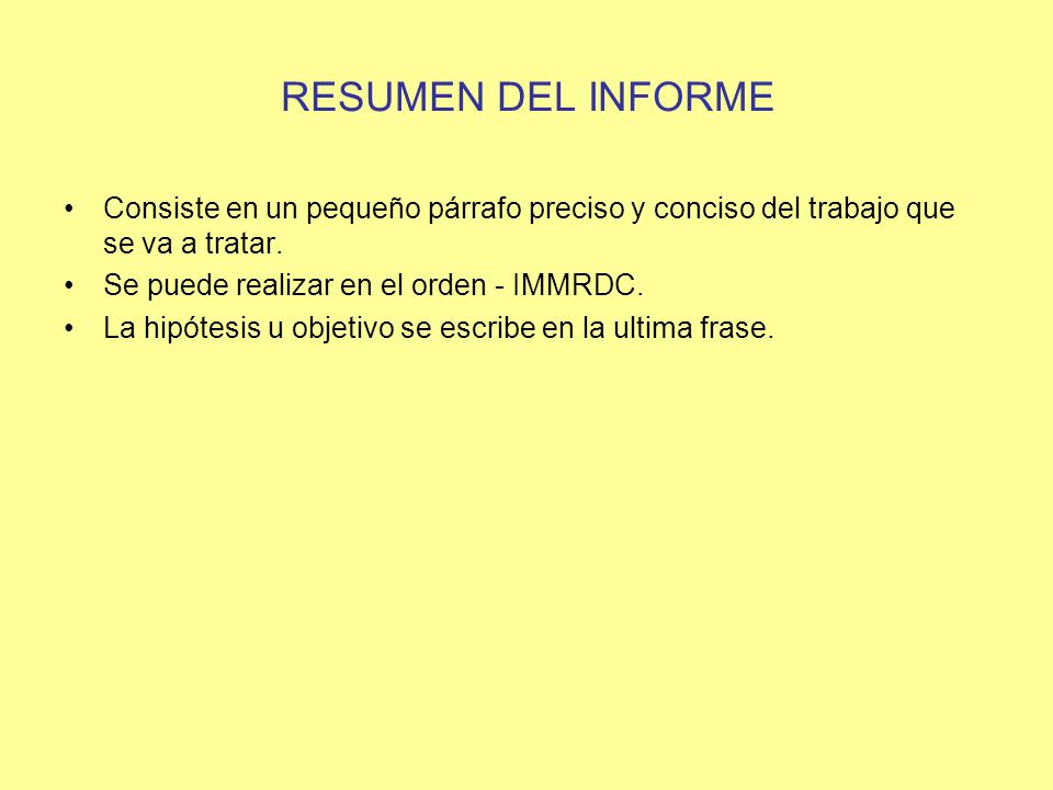 RESUMEN DEL INFORME Consiste en un pequeño párrafo preciso y conciso del trabajo que se va a tratar.