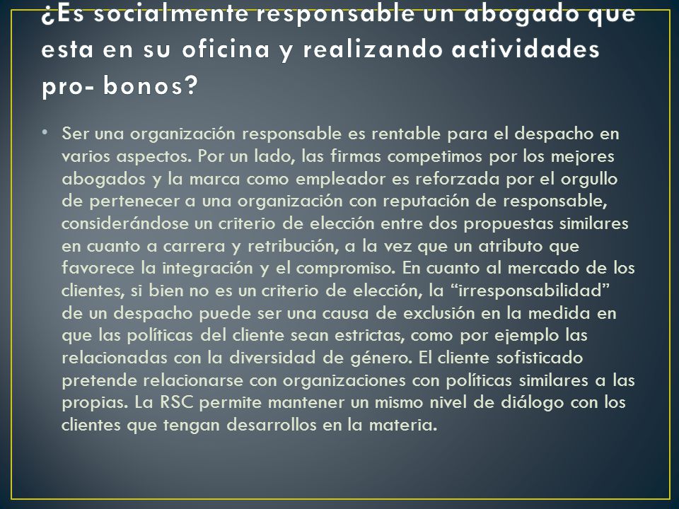 ¿Es socialmente responsable un abogado que esta en su oficina y realizando actividades pro- bonos