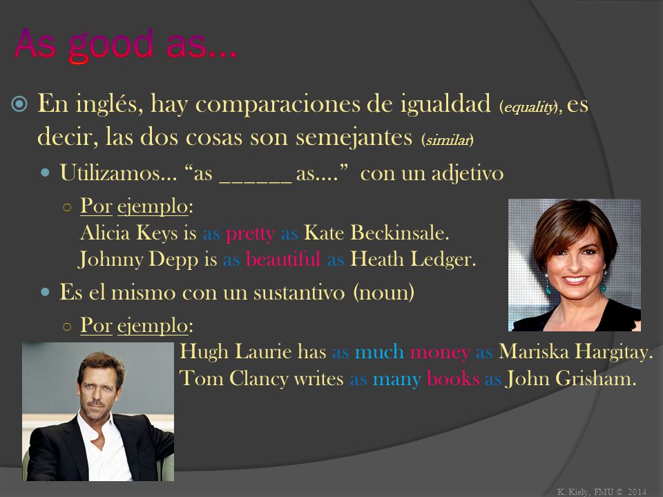 As good as… En inglés, hay comparaciones de igualdad (equality), es decir, las dos cosas son semejantes (similar)