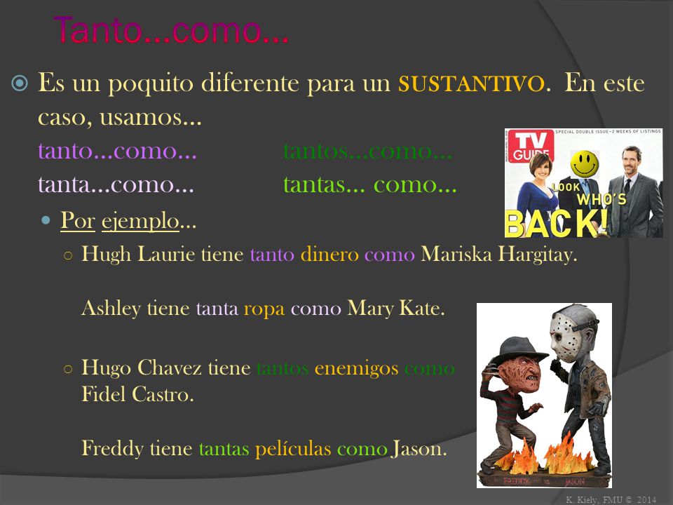 Tanto…como… Es un poquito diferente para un sustantivo. En este caso, usamos… tanto…como… tantos…como… tanta…como… tantas… como…