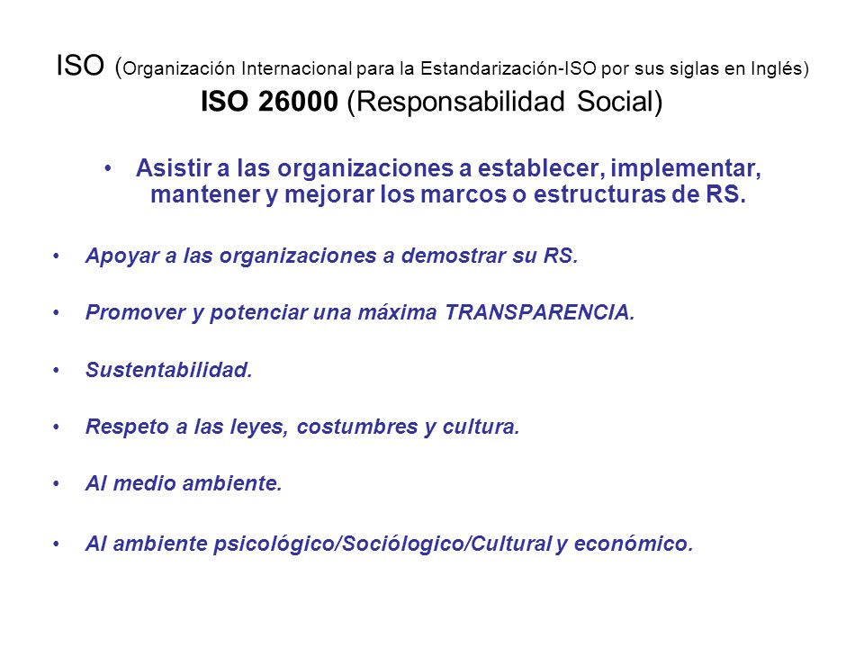 ISO (Organización Internacional para la Estandarización-ISO por sus siglas en Inglés) ISO (Responsabilidad Social)