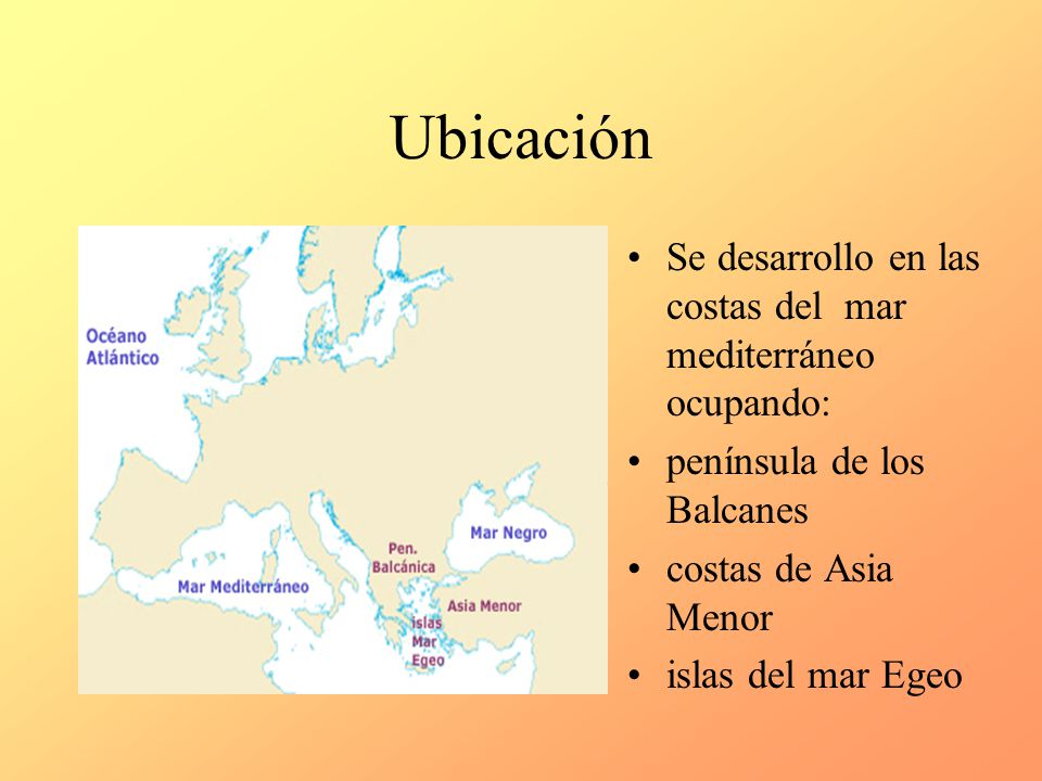 Ubicación Se desarrollo en las costas del mar mediterráneo ocupando: