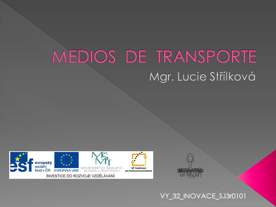 MEDIOS DE TRANSPORTE Mgr. Lucie Střílková VY_32_INOVACE_SJ3r0101