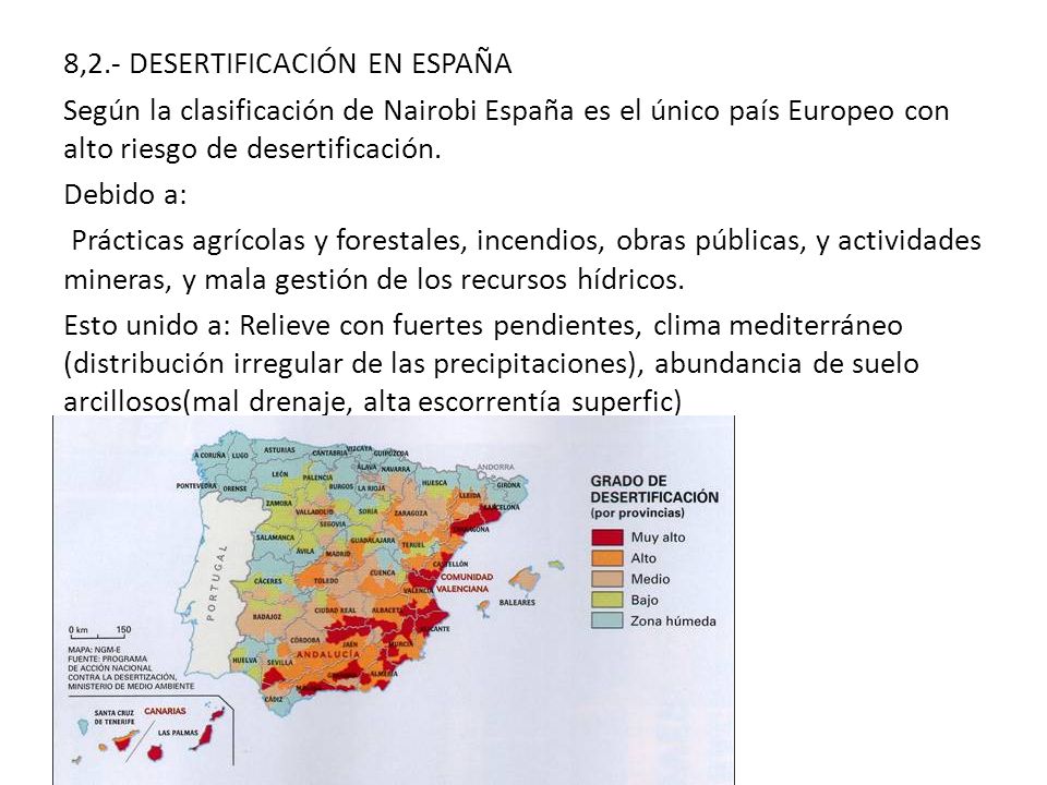 8,2.- DESERTIFICACIÓN EN ESPAÑA Según la clasificación de Nairobi España es el único país Europeo con alto riesgo de desertificación.