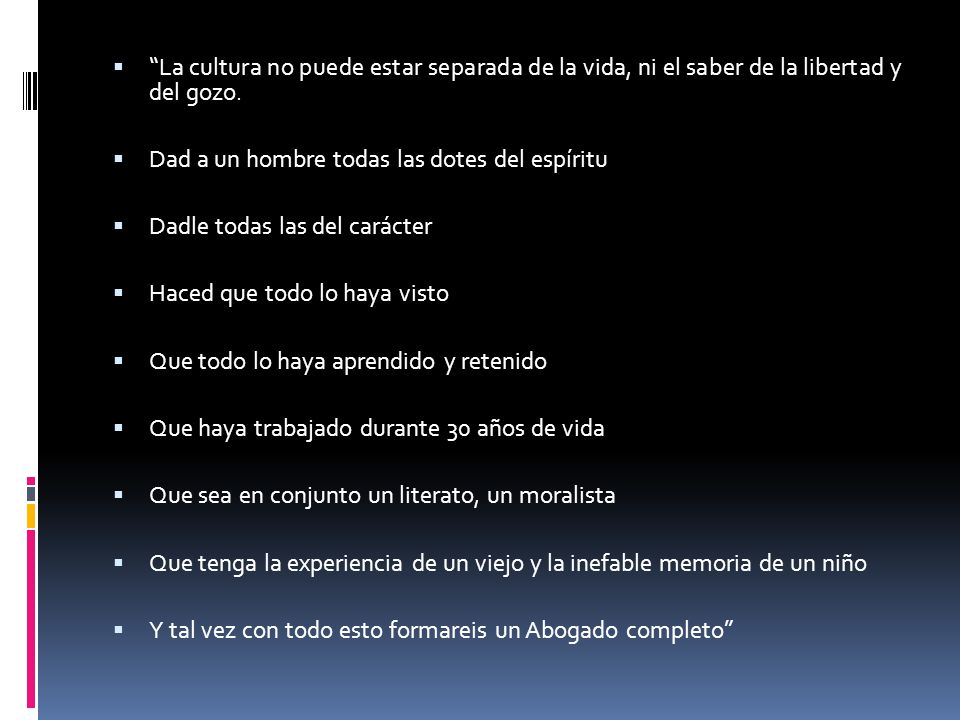 La cultura no puede estar separada de la vida, ni el saber de la libertad y del gozo.