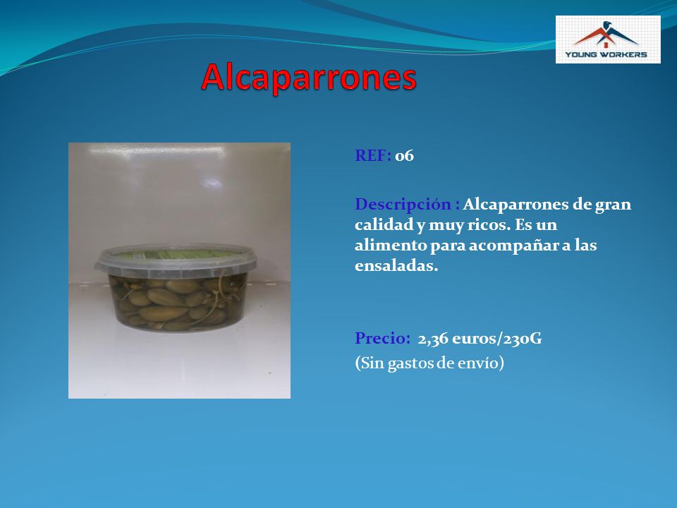 Alcaparrones REF: 06. Descripción : Alcaparrones de gran calidad y muy ricos. Es un alimento para acompañar a las ensaladas.