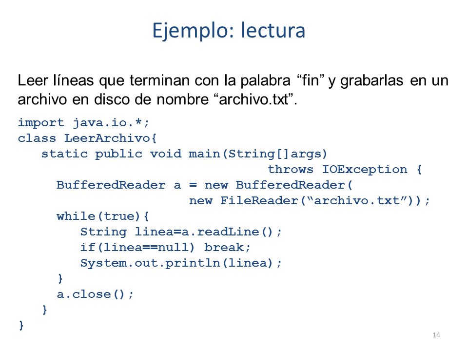 Ejemplo: lectura Leer líneas que terminan con la palabra fin y grabarlas en un archivo en disco de nombre archivo.txt .