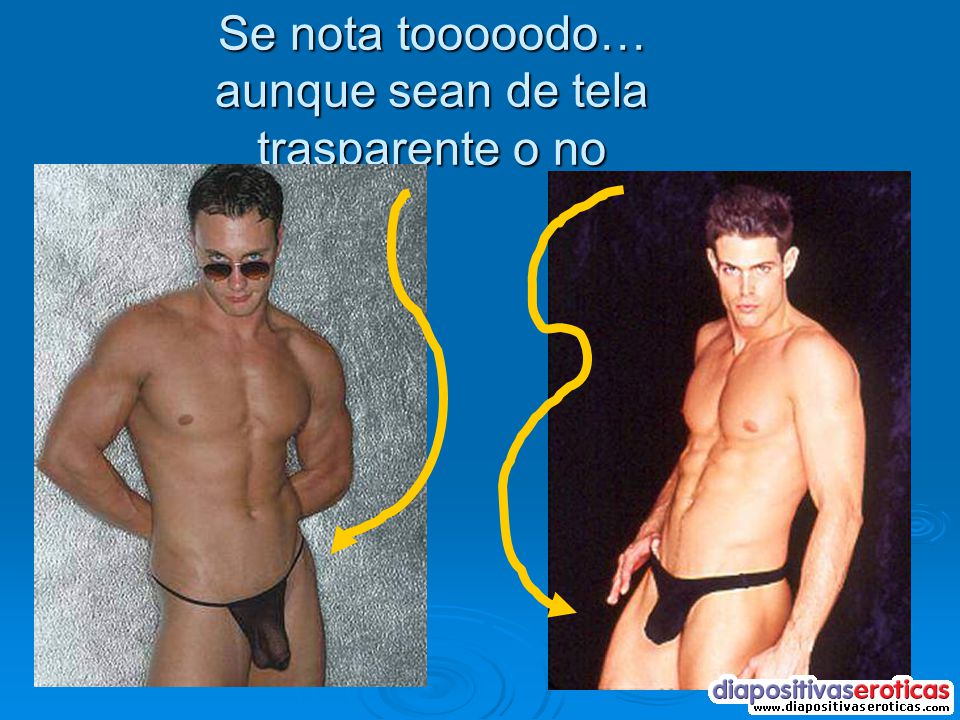 Se nota tooooodo… aunque sean de tela trasparente o no