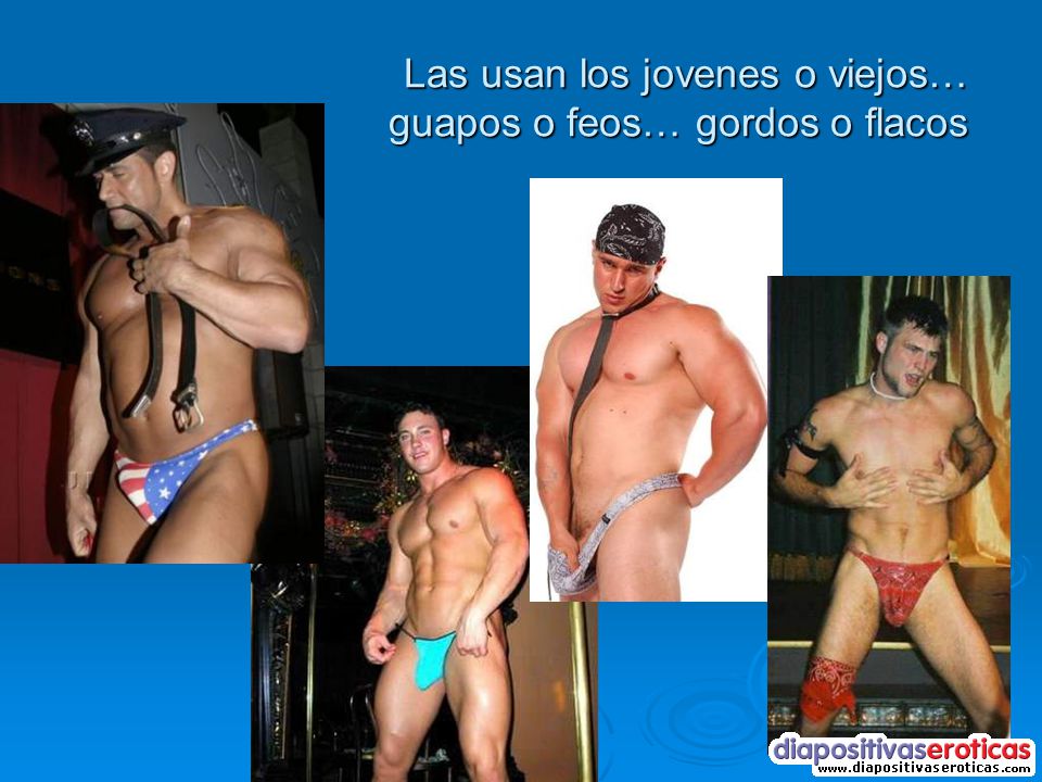 Las usan los jovenes o viejos… guapos o feos… gordos o flacos