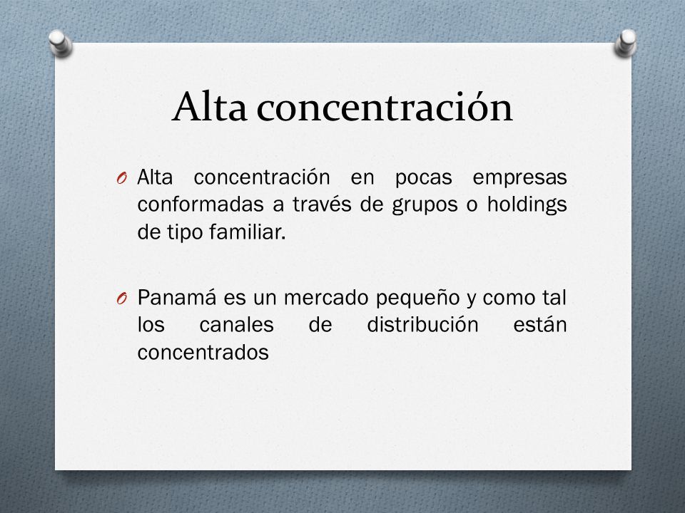Alta concentración Alta concentración en pocas empresas conformadas a través de grupos o holdings de tipo familiar.