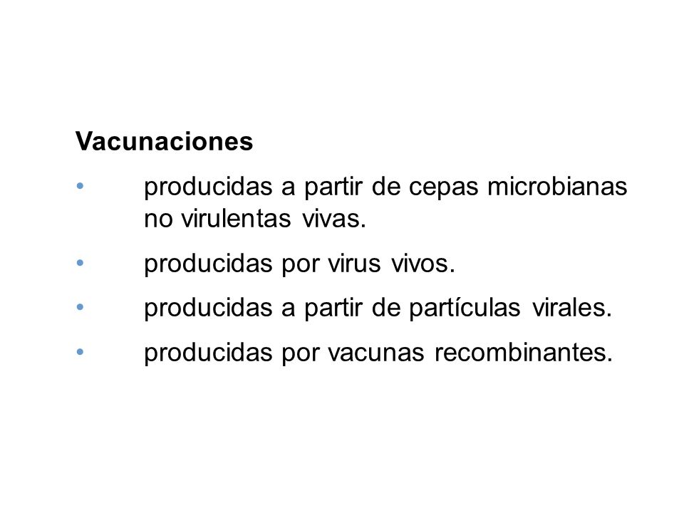 Vacunaciones producidas a partir de cepas microbianas no virulentas vivas. producidas por virus vivos.
