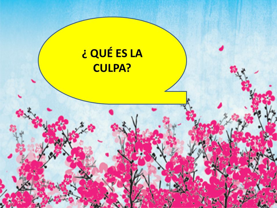 ¿ QUÉ ES LA CULPA