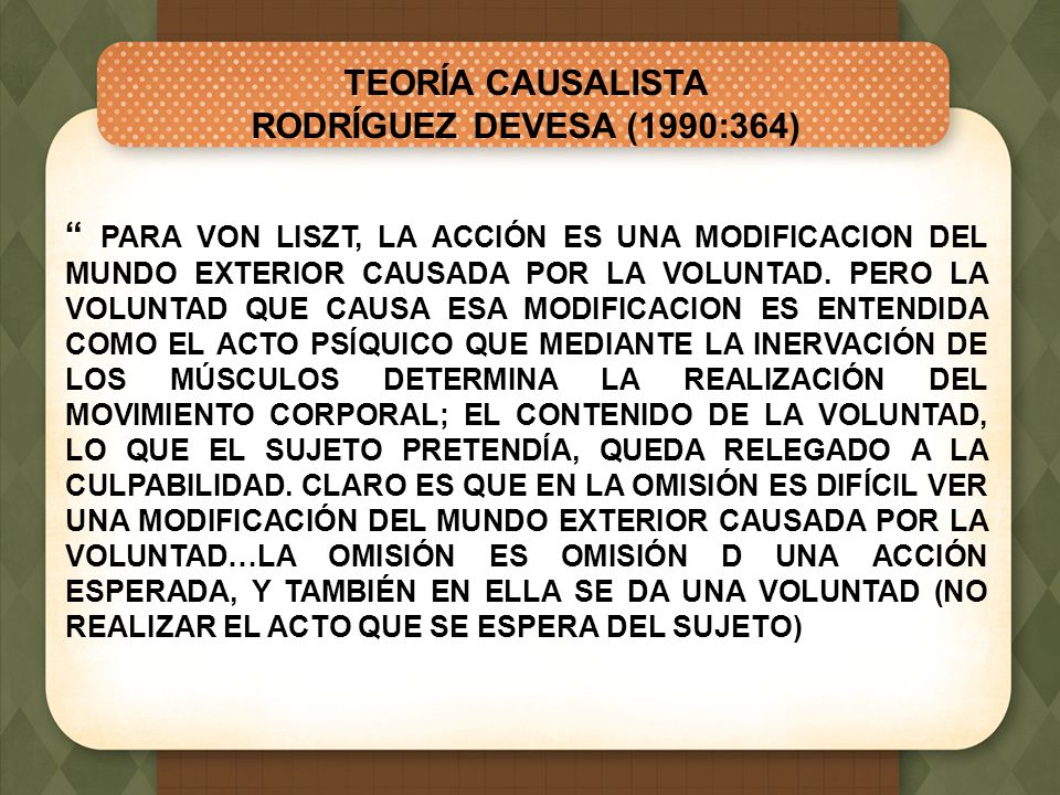 TEORÍA CAUSALISTA RODRÍGUEZ DEVESA (1990:364)