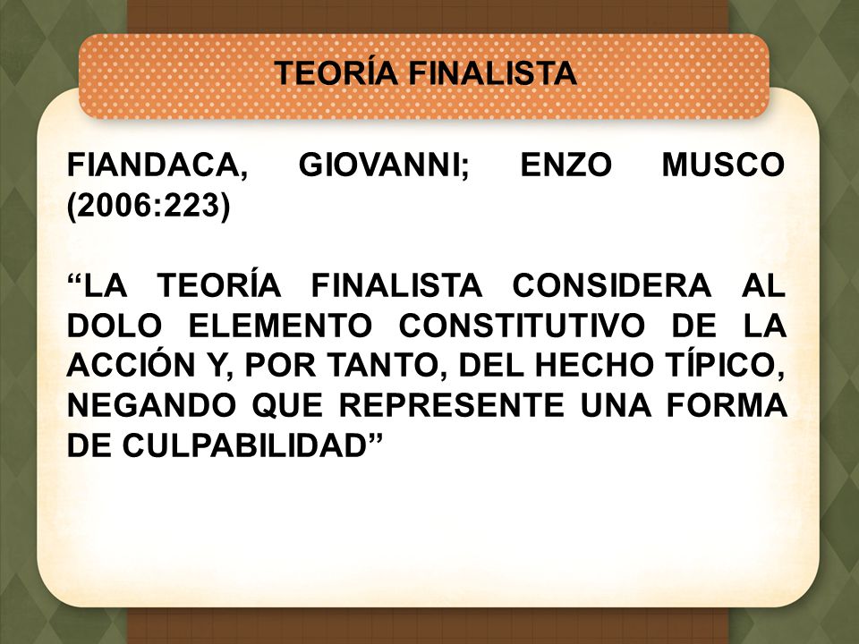 TEORÍA FINALISTA FIANDACA, GIOVANNI; ENZO MUSCO (2006:223)