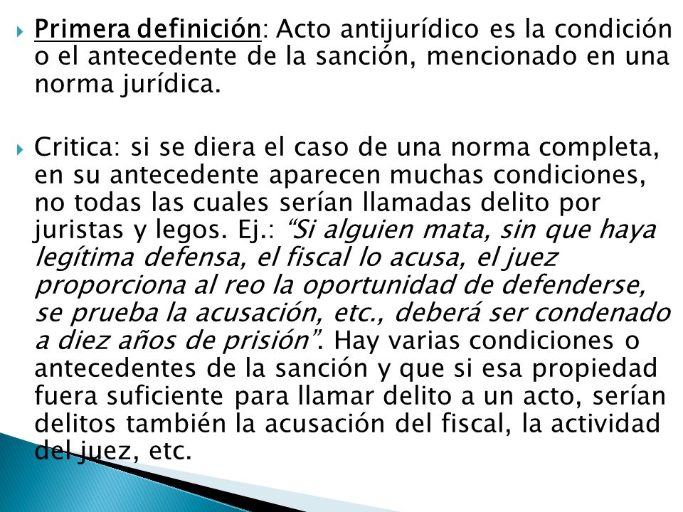 Primera definición: Acto antijurídico es la condición o el antecedente de la sanción, mencionado en una norma jurídica.