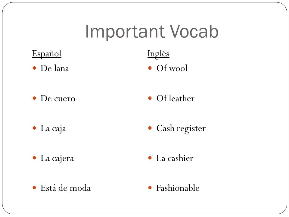 Important Vocab Español De lana De cuero La caja La cajera