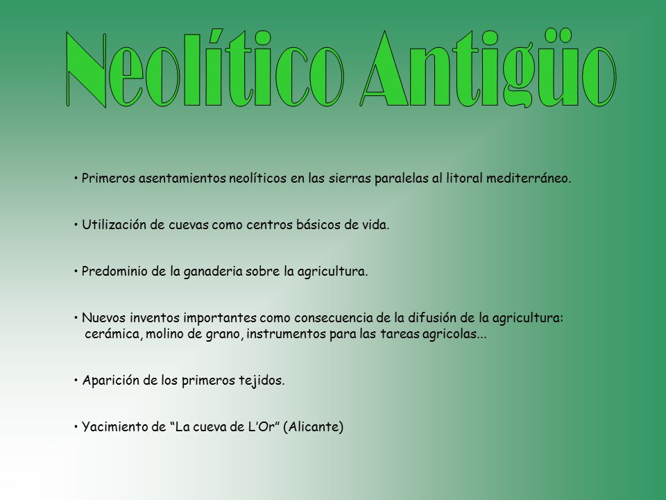 Neolítico Antigüo Primeros asentamientos neolíticos en las sierras paralelas al litoral mediterráneo.